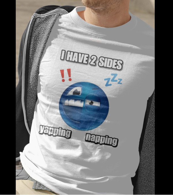 I Have 2 Sides Yapping And Napping Emoji Face With Exclamation And Sleep Symbols T-Shirt
