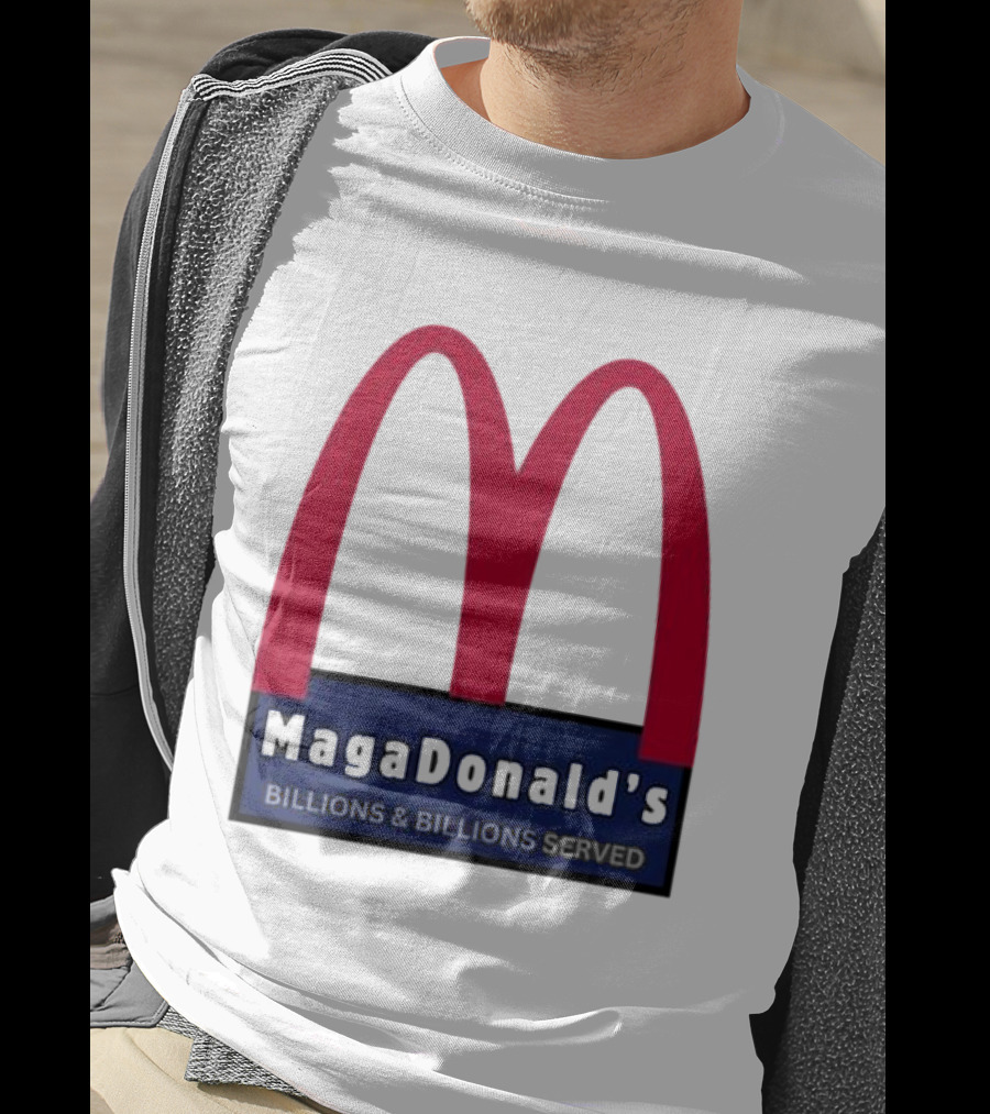 MagaDonald's Billions And Billions Served T-Shirt
