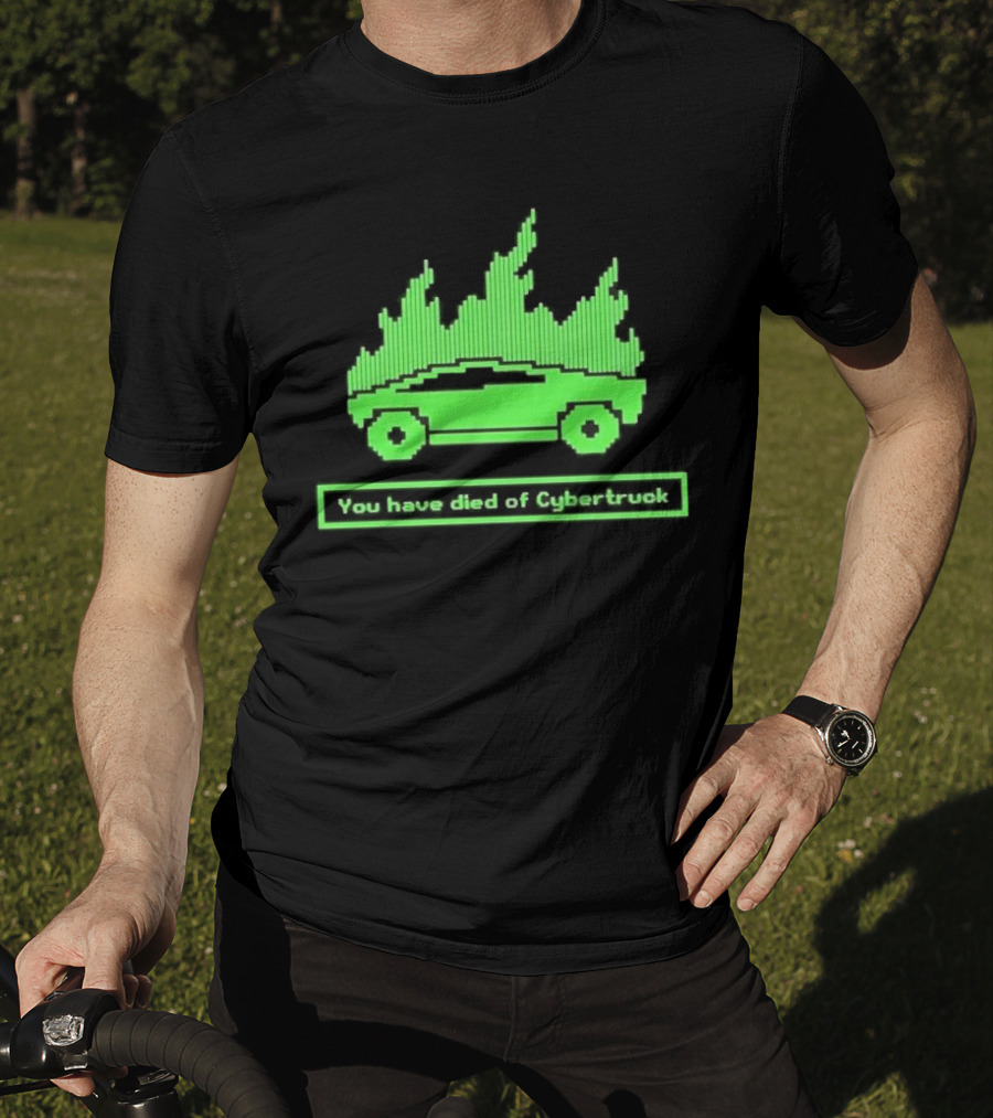 You Have Died Of Cybertruck Green Pixel Art Burning Cybertruck T-Shirt