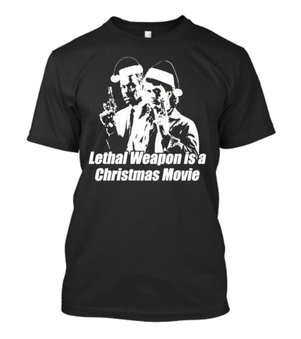 Lethal Weapon Is A Christmas Movie Guns Santa Hats T-Shirt