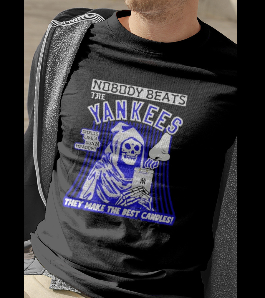 Nobody Beats The Yankees Smells Like A Sunny Meadow They Make The Best Candles T-Shirt