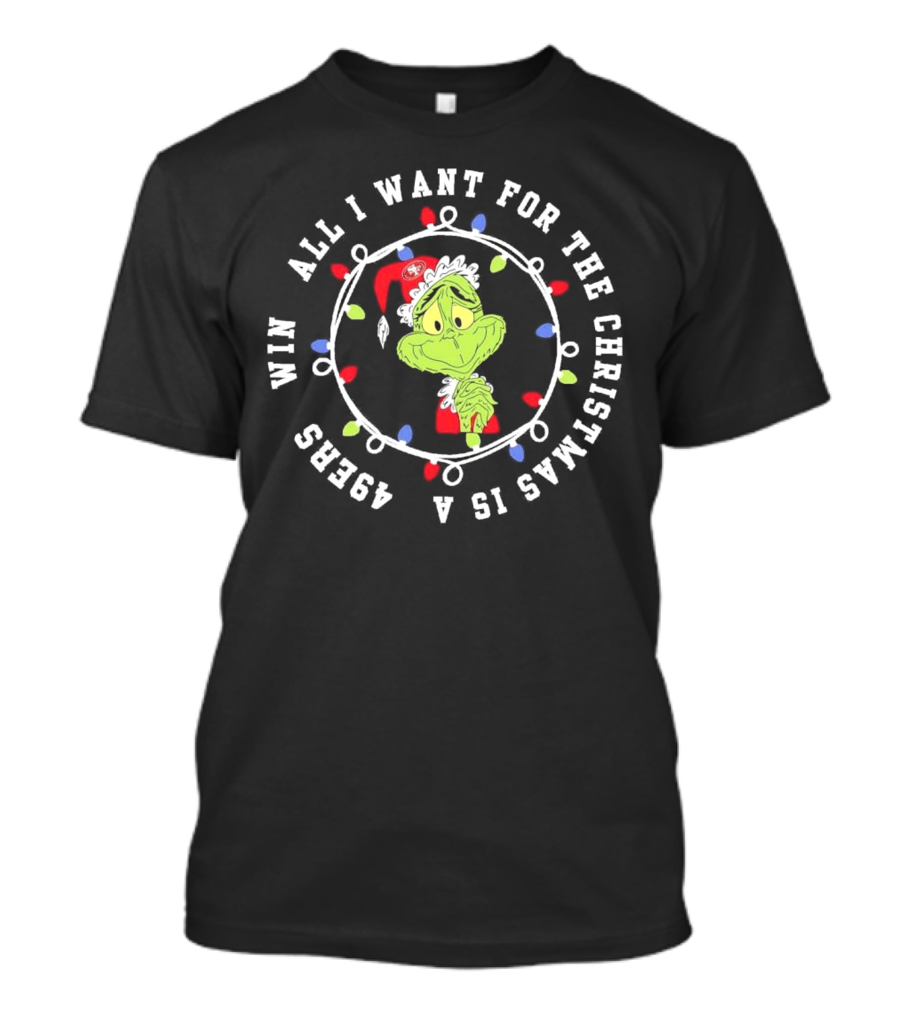 Grinch All I Want For Christmas Is A San Francisco 49ers Win Christmas Lights T-Shirt