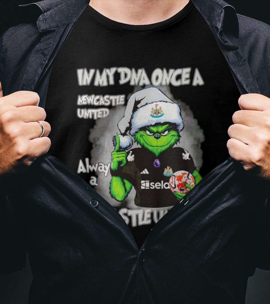 In My DNA Once A Newcastle United Always A Newcastle United Christmas Grinch T-Shirt