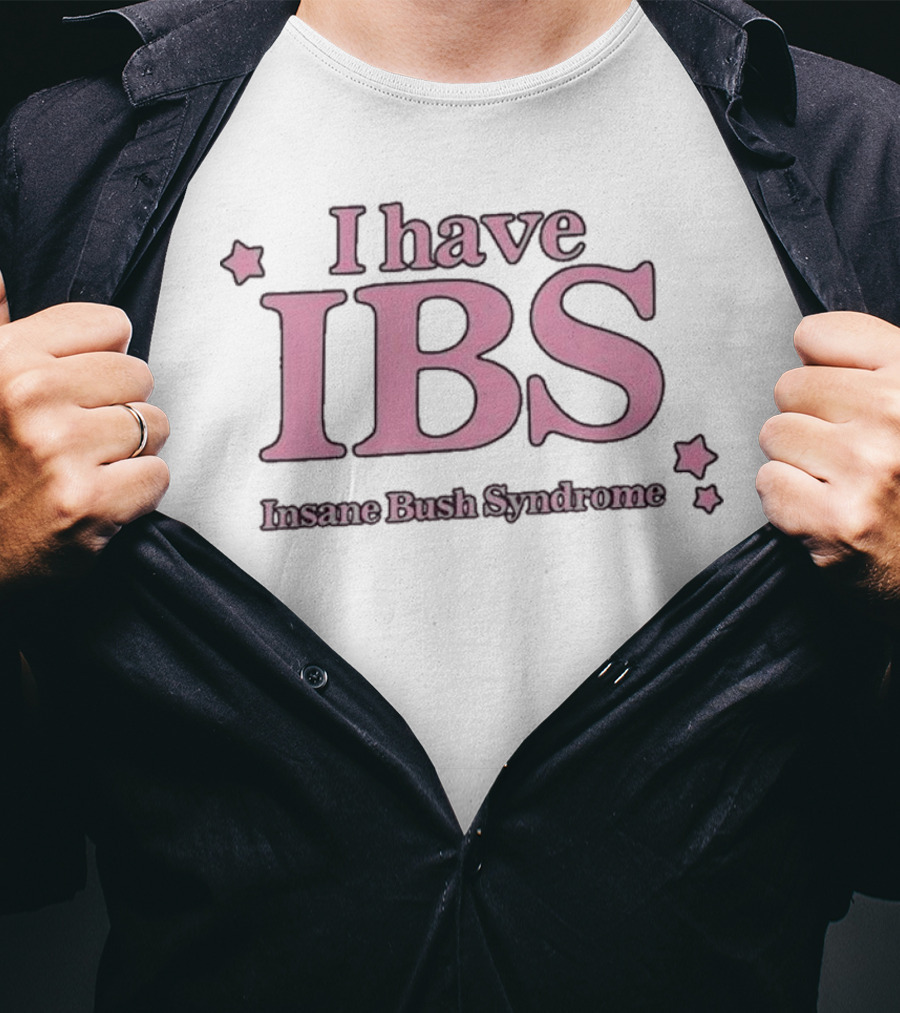 I Have IBS Insane Bush Syndrome Fun Pink Star Humor T-Shirt