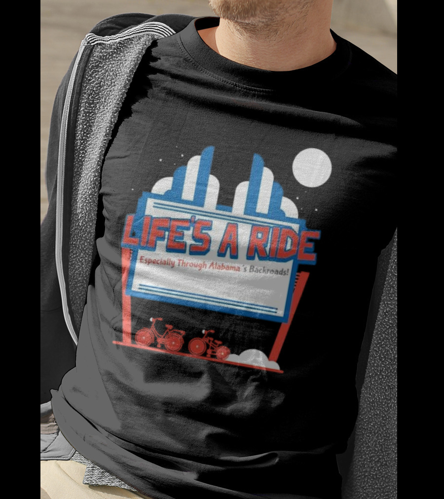 Life's A Ride Especially Through Alabama’s Backroads Bicycle Journey Adventure T-Shirt