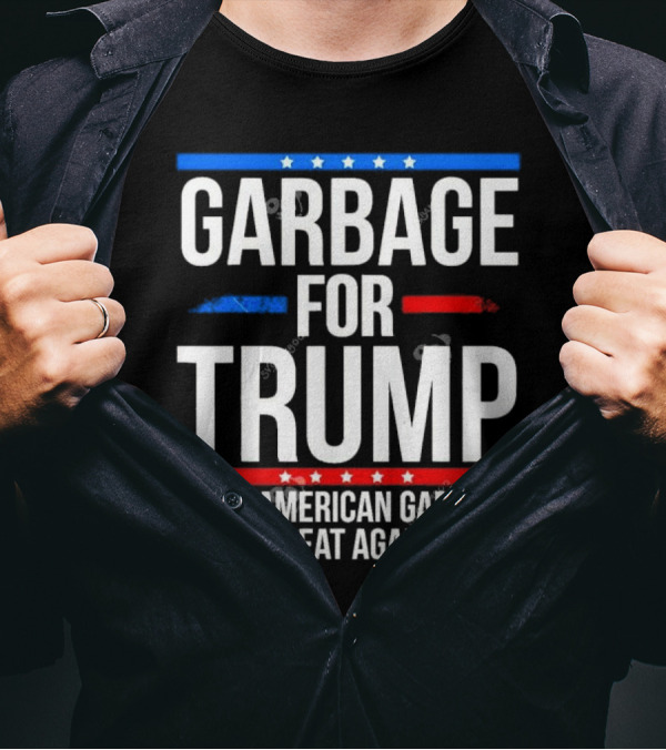 Garbage For Trump Make American Garbage Great Again Political T-Shirt