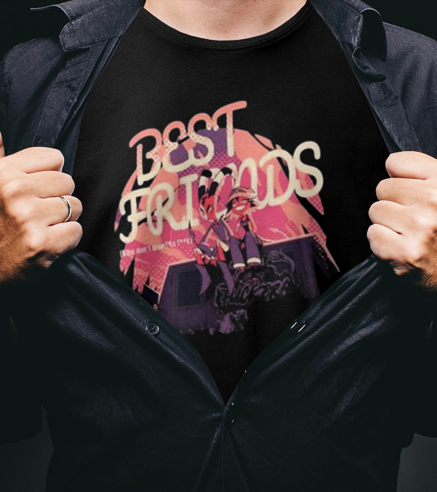 BEST FRIENDS There Don’t Want To Forget T-Shirt