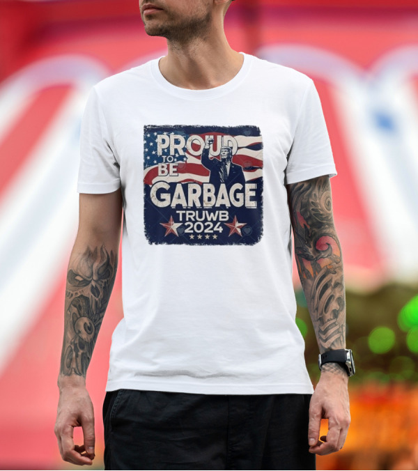 Premium T-Shirt: Proud To Be Garbage Truwb 2024 American Flag Stars T-Shirt Proud To Be Garbage Truwb 2024 American Flag Stars T-Shirt