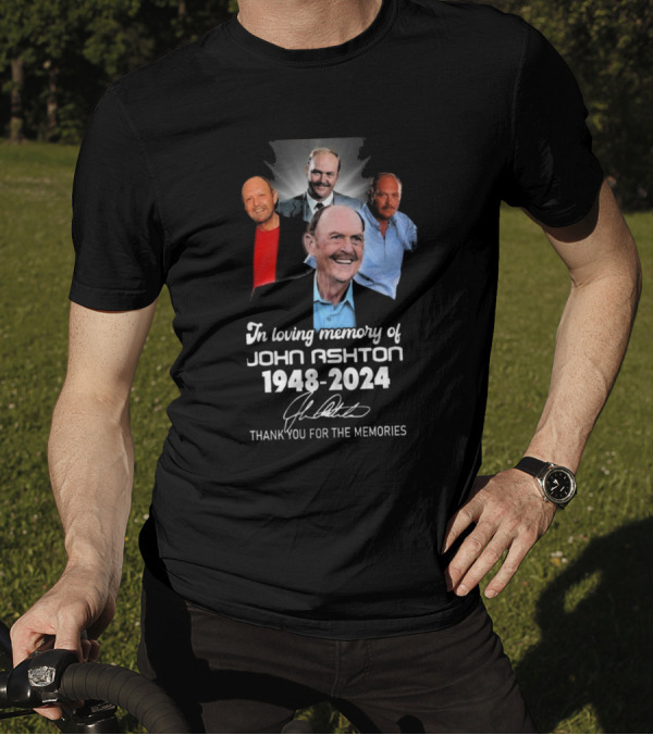 In Loving Memory Of John Ashton 1948-2024 Thank You For The Memories Signature T-Shirt