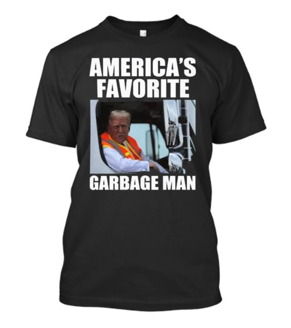America’s Favorite Garbage Man T-Shirt