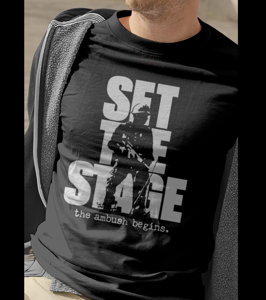 Set The Stage The Ambush Begins Soldier T-Shirt