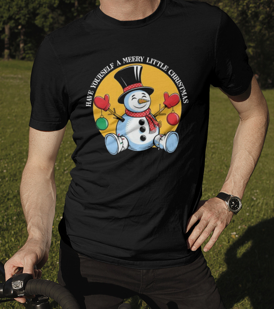 Have Yourself A Merry Little Christmas Snowman With Hat And Mittens T-Shirt