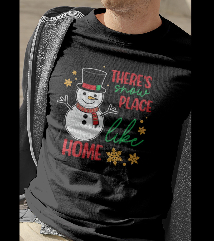 There’s Snow Place Like Home Christmas Snowman T-Shirt