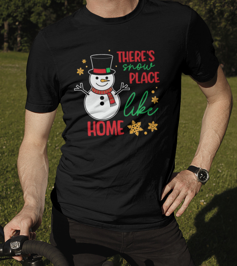 There’s Snow Place Like Home Christmas Snowman T-Shirt