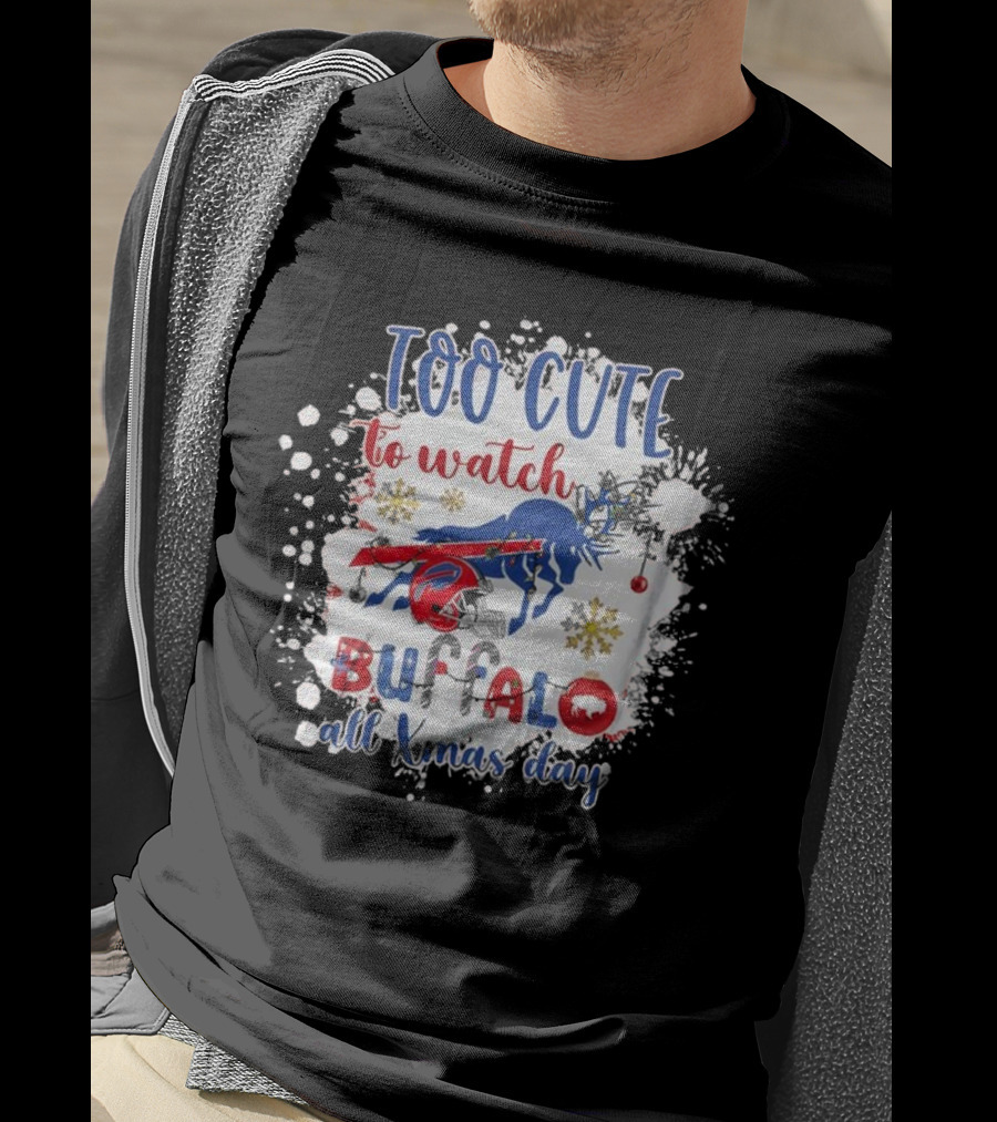 Too Cute To Watch Buffalo All Xmas Day T-Shirt