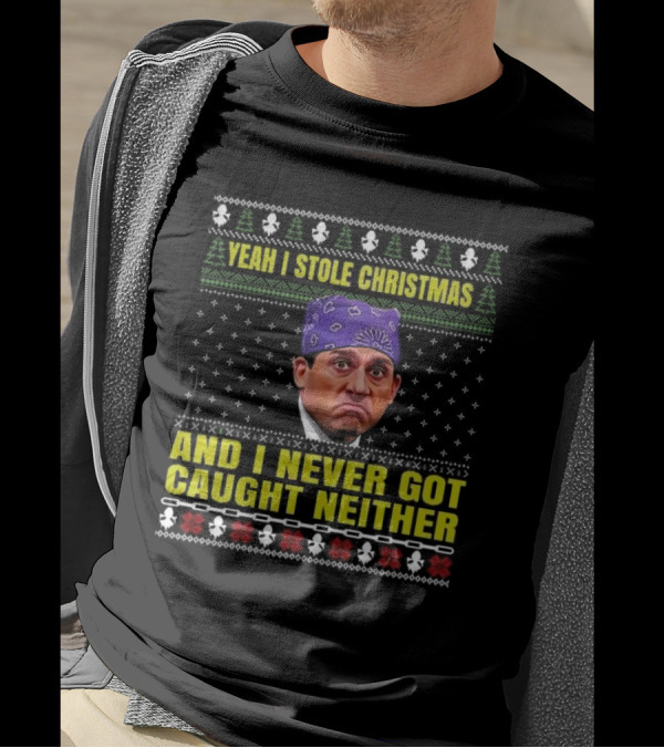 Michael Scott Yeah I Stole Christmas And I Never Got Caught Neither Ugly T-Shirt
