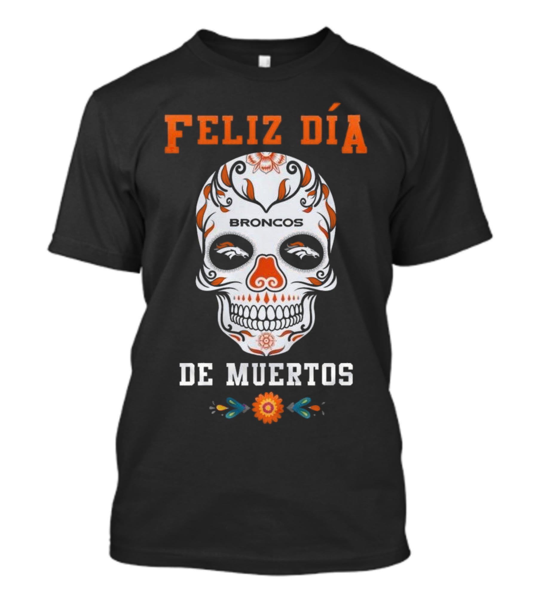 Denver Broncos Feliz Día De Los Muertos Skull T-Shirt