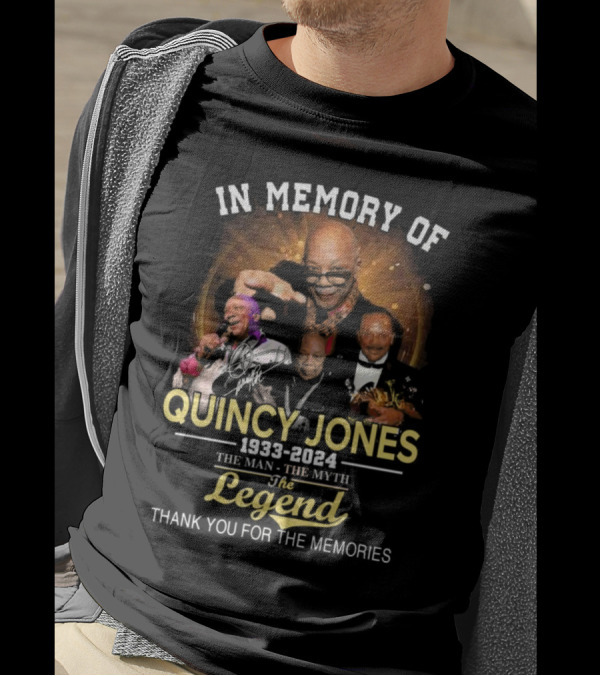 In Memory Of Quincy Jones 1933-2024 The Man The Myth The Legend Thank You For The Memories T-Shirt