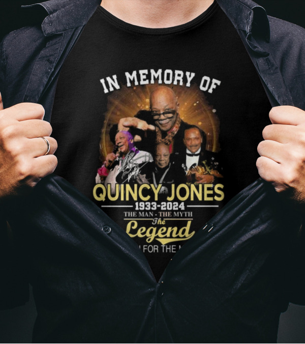 In Memory Of Quincy Jones 1933-2024 The Man The Myth The Legend Thank You For The Memories T-Shirt