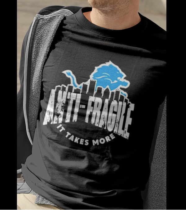 Dan Campbell Anti Fragile It Takes More Detroit Lions T-Shirt