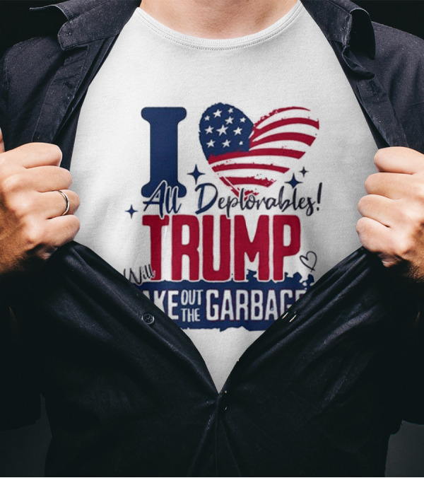 I Love All Deplorables Will Trump Take Out The Garbage 2024 Heart Flag T-Shirt