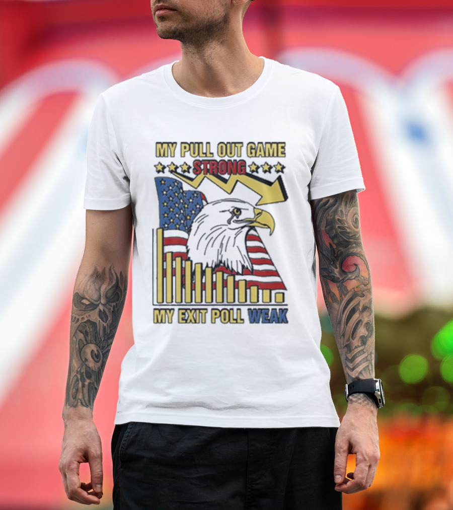 Patriotic Eagle with American Flag and Humor on Pull Out Game and Exit Poll Strength T-Shirt