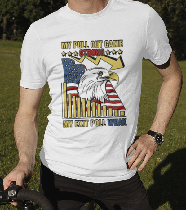 Patriotic Eagle With American Flag And Humor On Pull Out Game And Exit Poll Strength T-Shirt