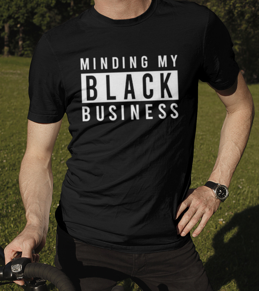 Bernard Taylor Minding My Black Business T-Shirt