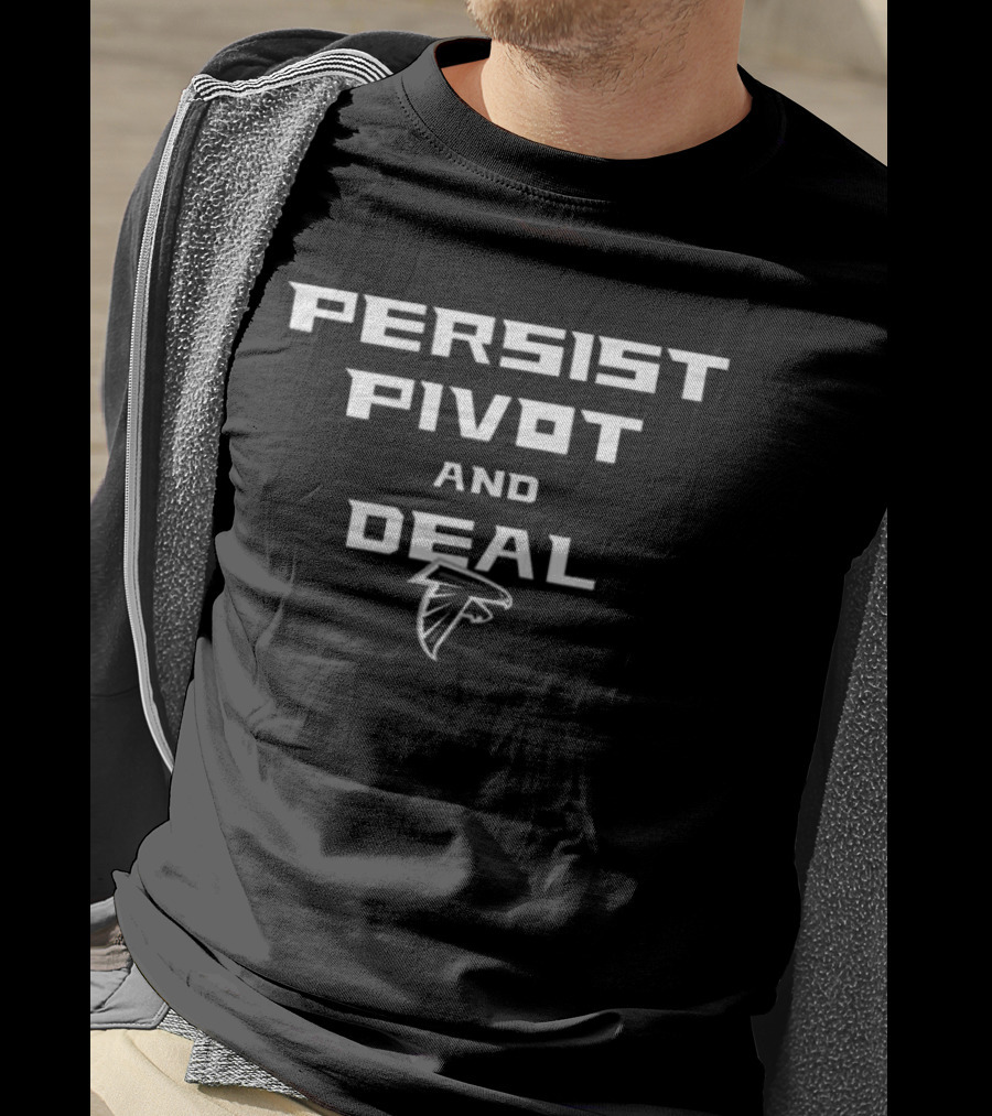 Persist Pivot And Deal Atlanta Falcons T-Shirt