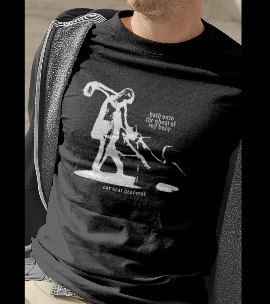 Car Seat Headrest Hold Onto The Ghost Of My Body T-Shirt