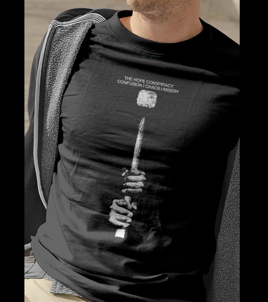 The Hope Conspiracy Confusion Chaos Misery Hammer T-Shirt