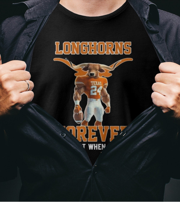 Texas Longhorns Forever Not Just When We Win Mascot T-Shirt