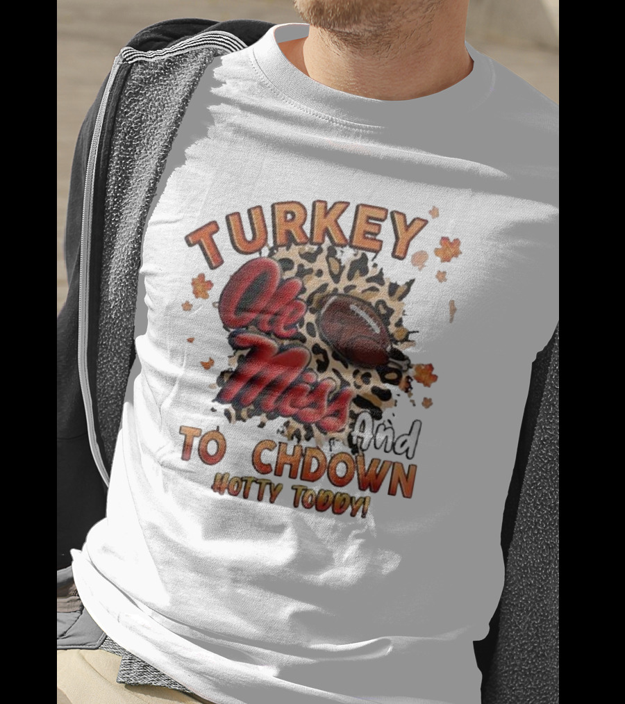 Ole Miss Rebels Turkey And Touchdown Hotty Toddy T-Shirt