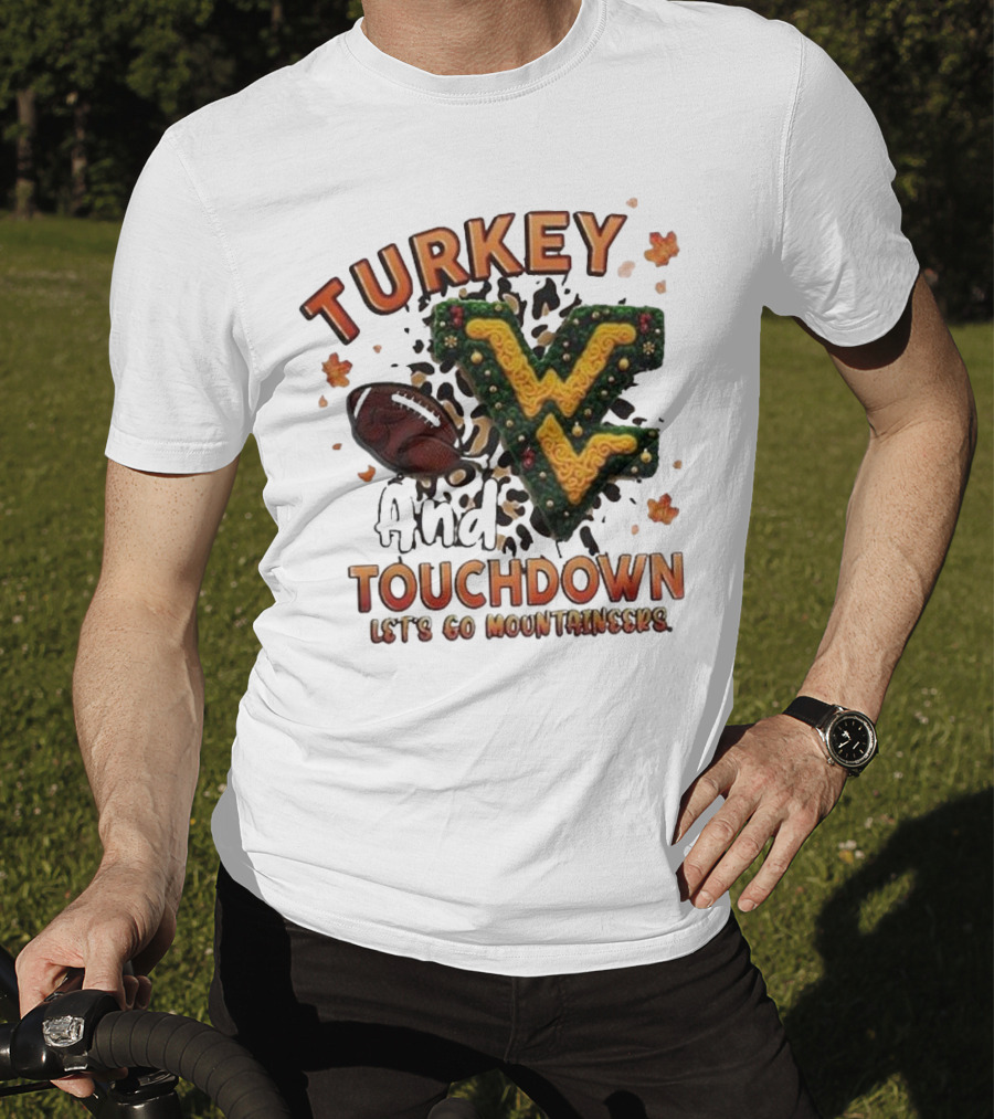 Turkey And Touchdown Let's Go Mountaineers T-Shirt