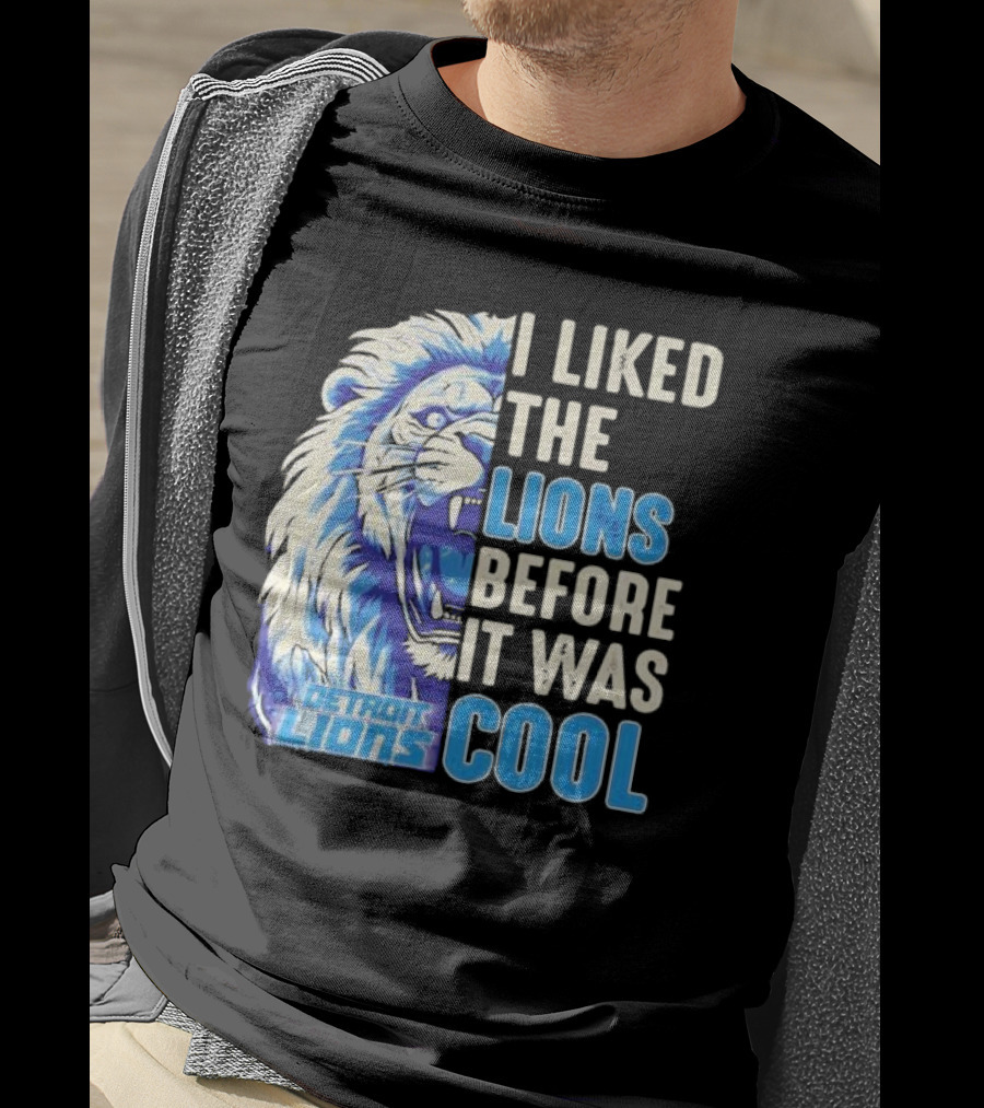 Detroit Lions I Liked The Lions Before It Was Cool Lion T-Shirt