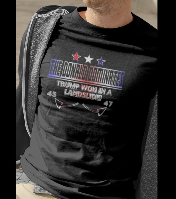 The Donald Dominates Trump Won In A Landslide 45 47 Stars Arrows T-Shirt