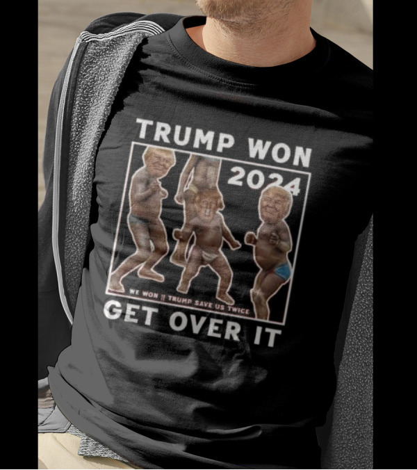 Trump Won 2024 We Won Trump Save Us Twice Get Over It Dancing Figures T-Shirt