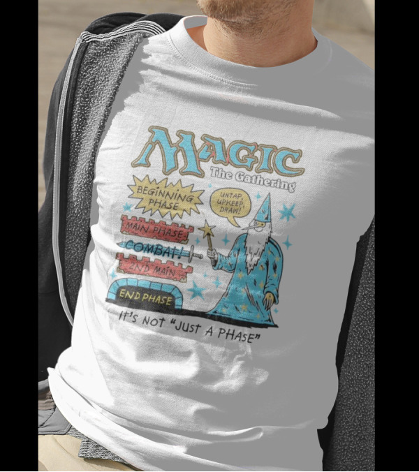 Magic The Gathering Wizard Phases Beginning Main Combat End It's Not Just A Phase T-Shirt