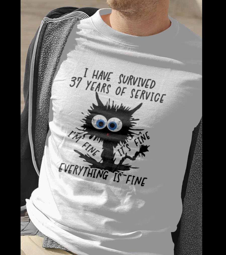 I Have Survived 37 Years Of Service Black Cat Everything Is Fine I'm Fine It's Fine T-Shirt