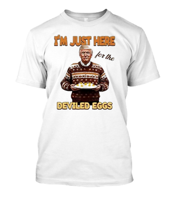 I'm Just Here For The Deviled Eggs T-Shirt