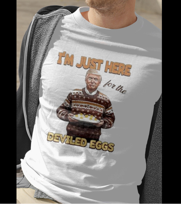 I'm Just Here For The Deviled Eggs T-Shirt