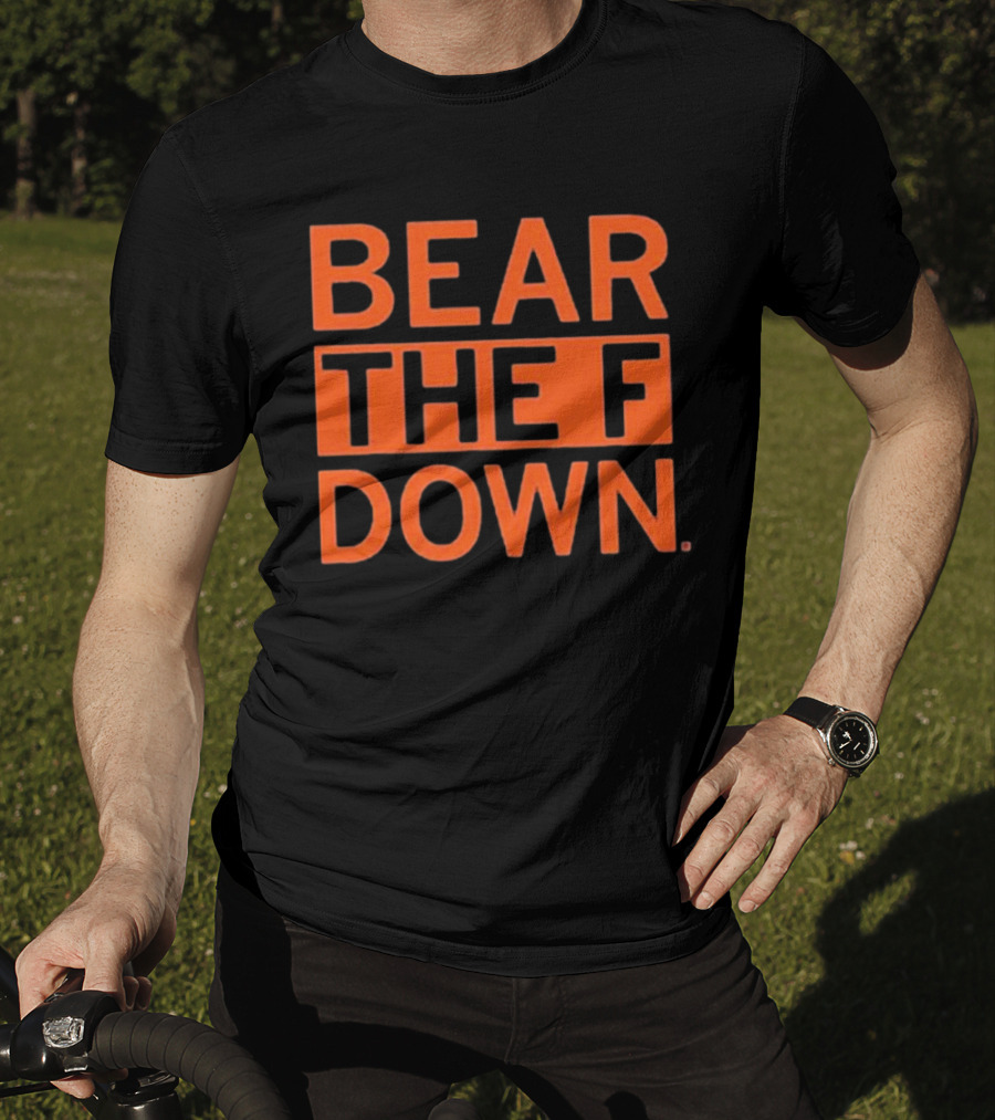 BEAR THE F DOWN Chicago Football T-Shirt