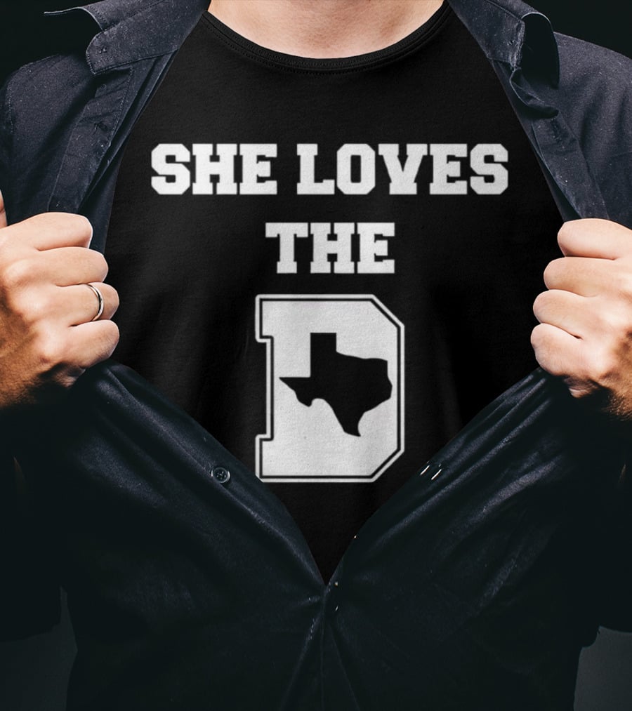 She Loves The D Texas Map Dallas Texas Pride T-Shirt