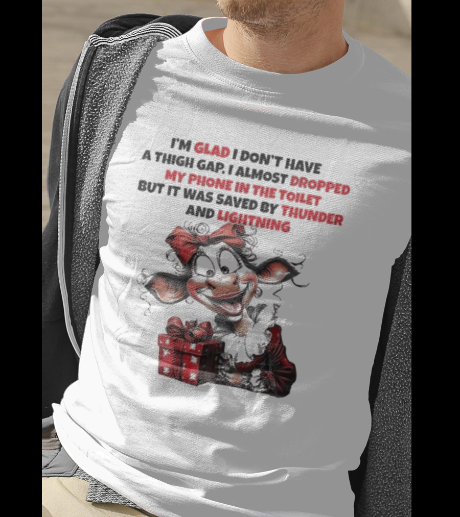I’m Glad I Don’t Have A Thigh Gap I Almost Dropped My Phone In The Toilet But It Was Saved By Thunder And Lightning Cow Christmas T-Shirt