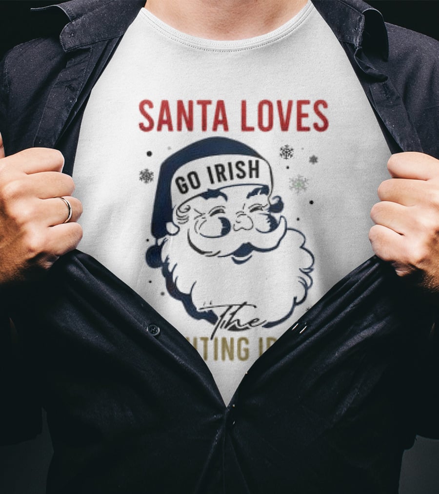 Santa Loves Go Irish The Fighting Irish T-Shirt