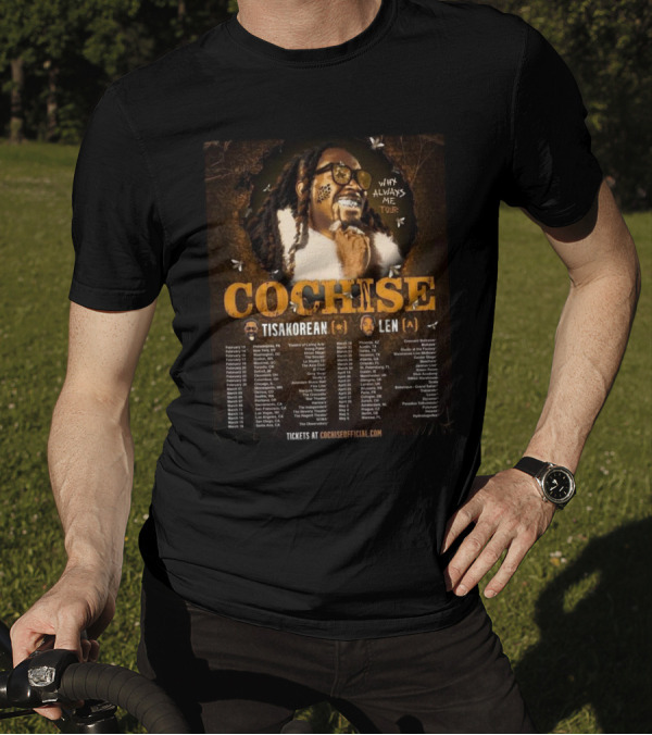 Cochise Why Always Me Tour 2025 Featuring Tisakorean And Len Tour Dates T-Shirt