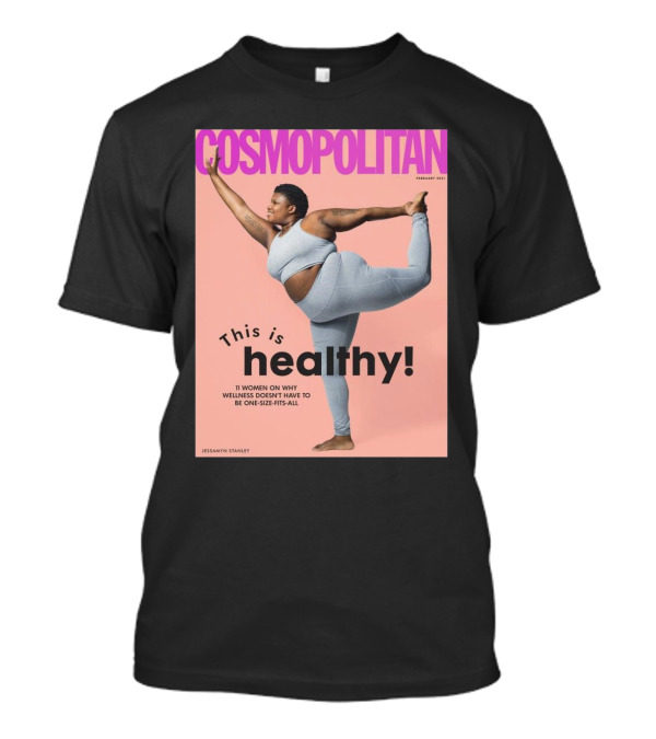 Cosmopolitan Jessamyn Stanley This Is Healthy 11 Women On Why Wellness Doesn’t Have To Be One Size Fits All T-Shirt
