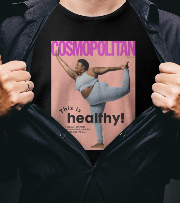 Cosmopolitan Jessamyn Stanley This Is Healthy 11 Women On Why Wellness Doesn’t Have To Be One Size Fits All T-Shirt