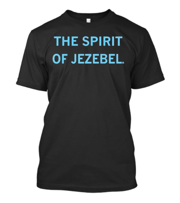 The Spirit Of Jezebel T-Shirt