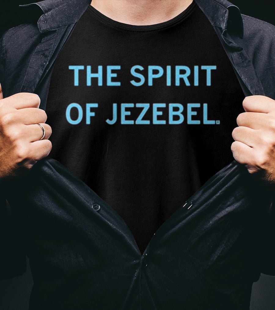 The Spirit Of Jezebel T-Shirt